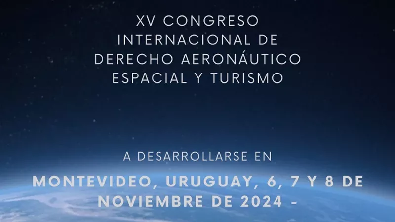 XV Congreso Internacional de Derecho Aeronutico, Espacial y Turismo latinoamericano.